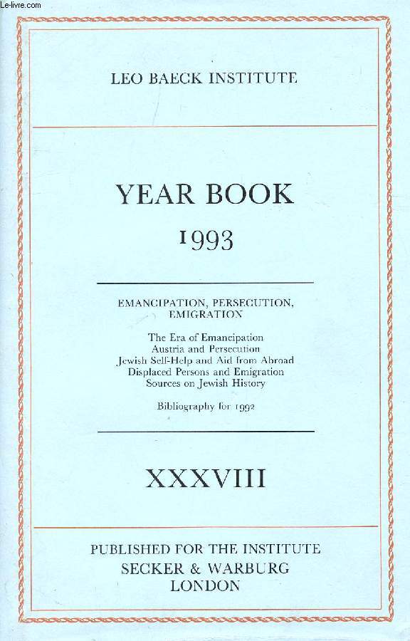 LEO BAECK INSTITUTE, YEAR BOOK XXXVIII, 1993 (Contents: EMANCIPATION, PERSECUTION, EMIGRATION. The Era of Emancipation Austria and Persecution Jewish Self-Help and Aid from Abroad Displaced Persons and Emigration Sources on Jewish History...)