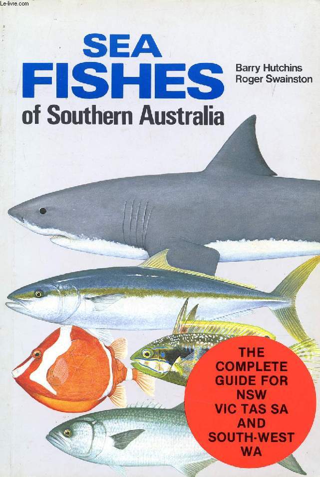 SEA FISHES OF SOUTHERN AUSTRALIA, COMPLETE FIELD GUIDE FOR ANGLERS AND DIVERS