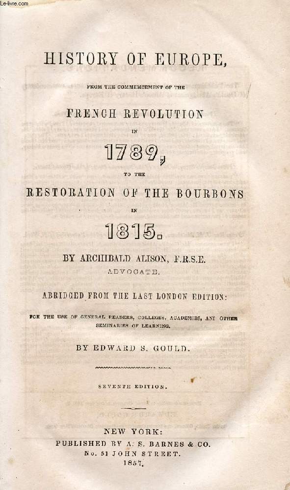 HISTORY OF EUROPE, FROM THE COMMENCEMENT OF THE FRENCH REVOLUTION IN 1789, TO THE RESTORATION OF THE BOURBONS IN 1815