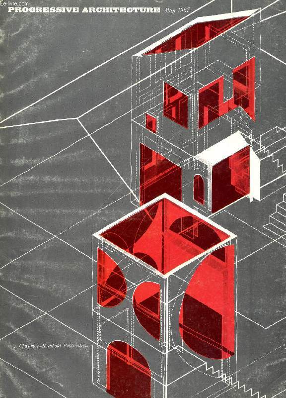 PROGRESSIVE ARCHITECTURE, MAY 1967 (Contents: EDITORIAL P/A's Editor discusses some of the semantic sources of confusion in housing. HOUSES AND HOUSING INTRODUCTION : This issue investigates the housing needs and concerns of four segments...)