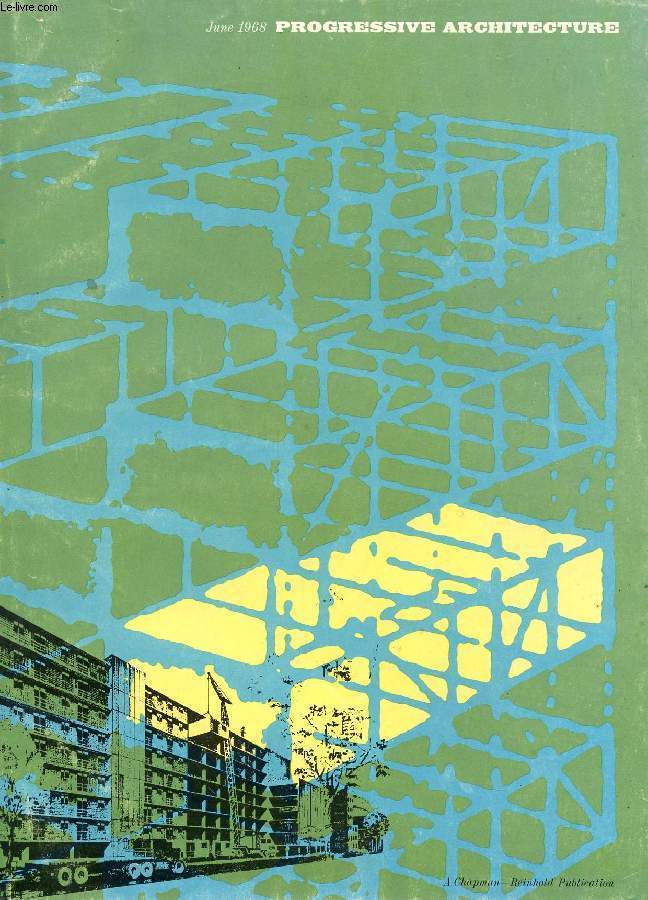 PROGRESSIVE ARCHITECTURE, JUNE 1968 (Contents: EDITORIAL P/A's editor comments on the outdated attitudes and practices of the building industry, and suggests that necessary changes will come with acceptance of prefabrication in the industry...)