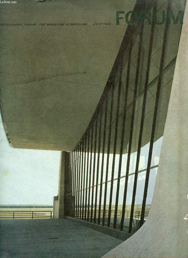 ARCHITECTURAL FORUM, THE MAGAZINE OF BUILDING, JULY 1963 (Contents: PORTICO TO THE SET AGE Washington's Dulles Airport opens for business HOW TO PICK AN ARCHITECT First in a series on what it takes to be a building client EMHART'S BOLD STRUCTURE...)
