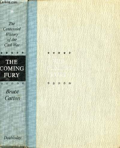 THE CENTENNIAL HISTORY OF THE CIVIL WAR, VOLUME I, THE COMING FURY