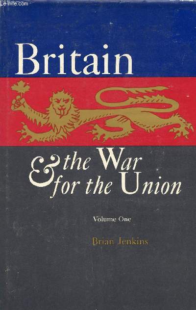 BRITAIN & THE WAR FOR THE UNION, VOLUME I