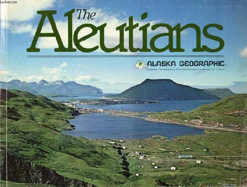 THE ALEUTIANS (ALASKA GEOGRAPHIC, VOL. 7, N 3, 1980)