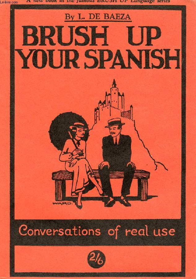 BRUSH UP YOUR SPANISH, CONVERSATIONS OF REAL USE (REFRESQUE USTED SU ESPAOL)