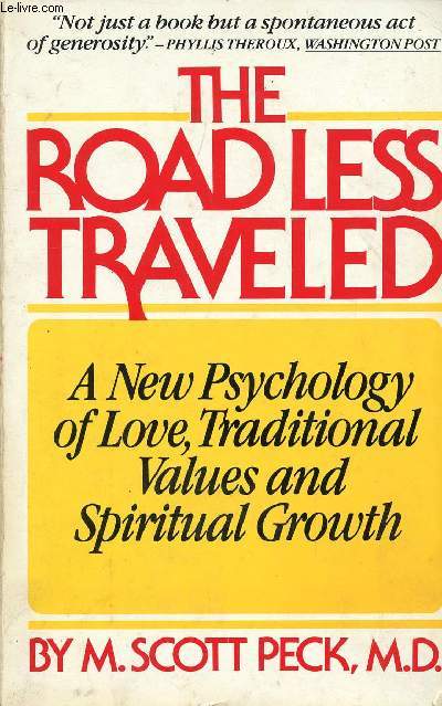THE ROAD LESS TRAVELED, A NEW PSYCHOLOGY OF LOVE, TRADITIONAL VALUES AND SPIRITUAL GROWTH