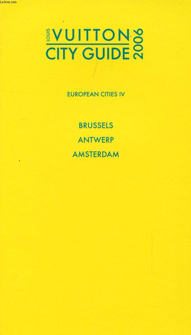 LOUIS VUITTON CITY GUIDE 2006, EUROPEAN CITIES IV, BRUSSELS, ANTWERP, AMSTERDAM