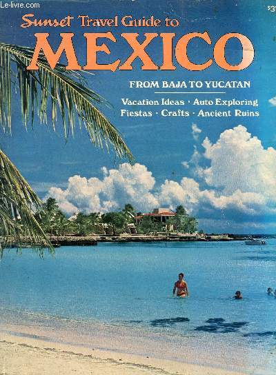 SUNSET TRAVEL GUIDE TO MEXICO, FROM BAJA TO YUCATAN