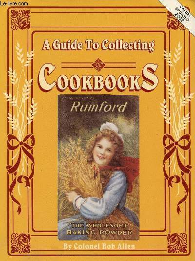 A GUIDE TO COLLECTING COOKBOOKS AND ADVERTISING COOKBOOKS