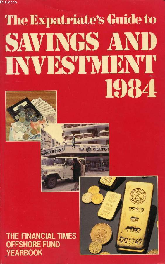 THE EXPATRIATE'S GUIDE TO SAVINGS AND INVESTMENT 1984