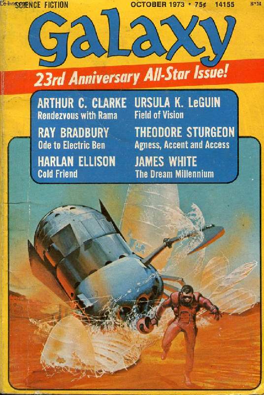 GALAXY, VOL. 34, N 1, OCT. 1973, SCIENCE FICTION MAGAZINE (23rd Anniversary All-Star Issue. The Dream Millennium, Part One, by James White. Rendez-vous with Rama, Conclusion, by Arthur C. Clarke. Agnes Accent and Access, by Theodore Sturgeon...)