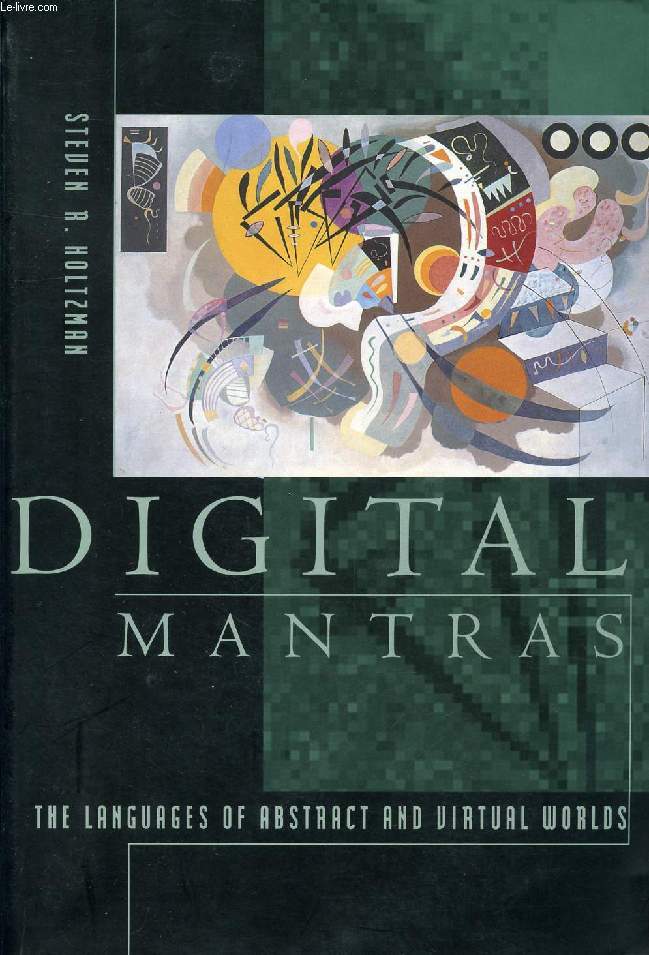 DIGITAL MANTRAS, THE LANGUAGES OF ABSTRACT AND VIRTUAL WORLDS