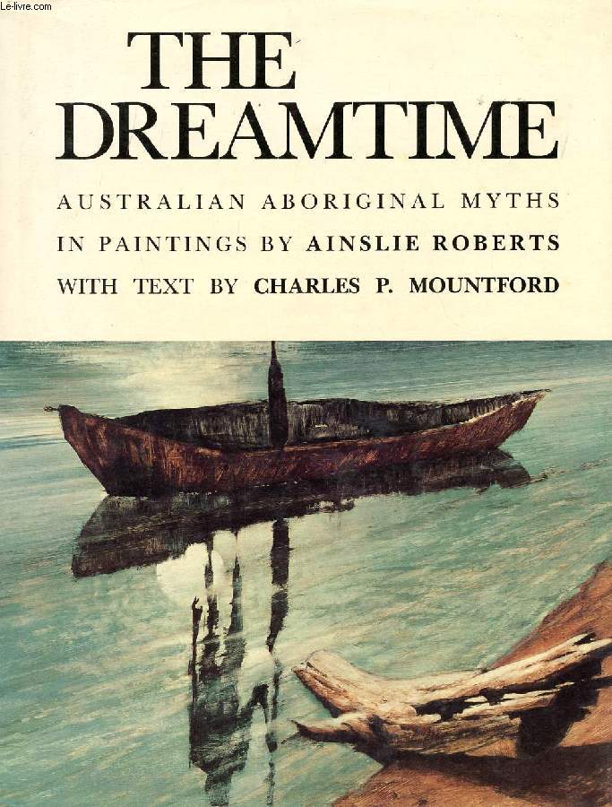 THE DREAMTIME, AUSTRALIAN ABORIGINAL MYTHS IN PAINTINGS
