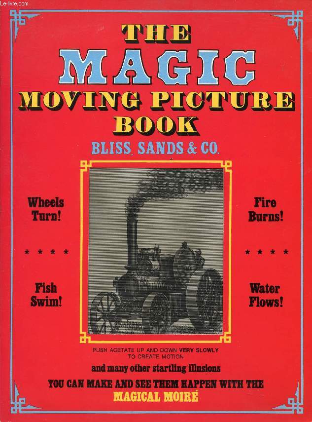 THE MAGIC MOVING PICTURE BOOK, BLISS, SANDS & Co.