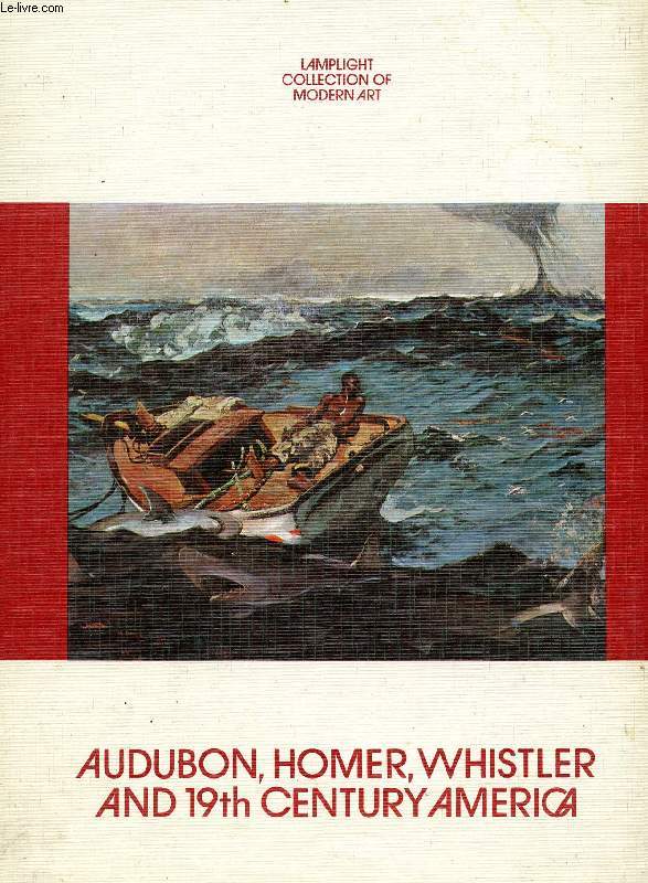 AUDUBON, HOMER, WHISTLER AND NINETEENTH-CENTURY AMERICA
