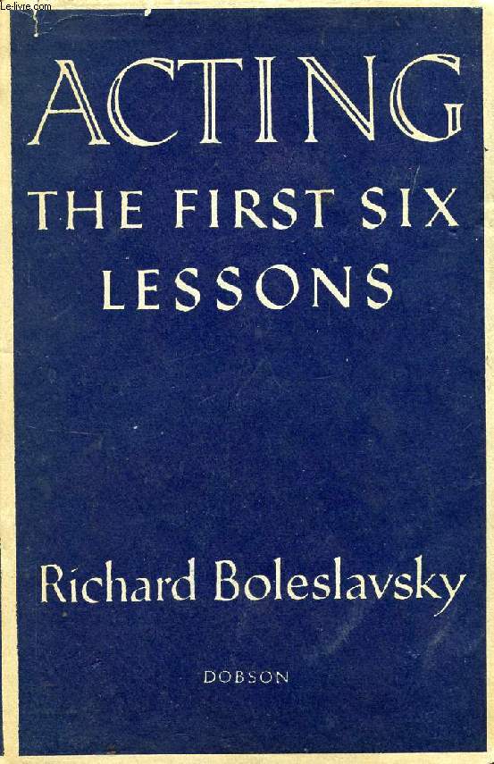 ACTING, THE FIRST SIX LESSONS