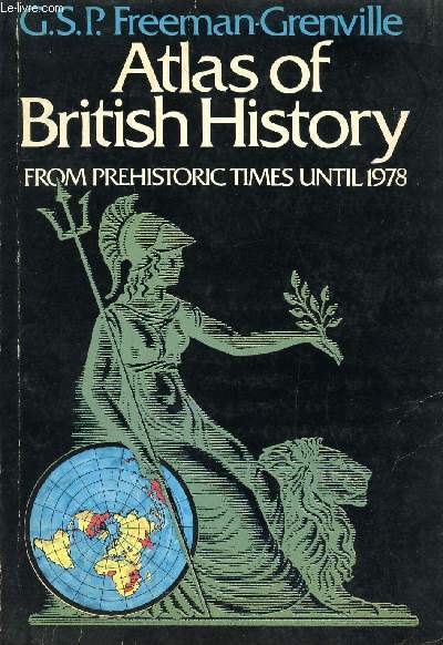 ATLAS OF BRITISH HISTORY, FROM PREHISTORIC TIMES UNTIL 1978