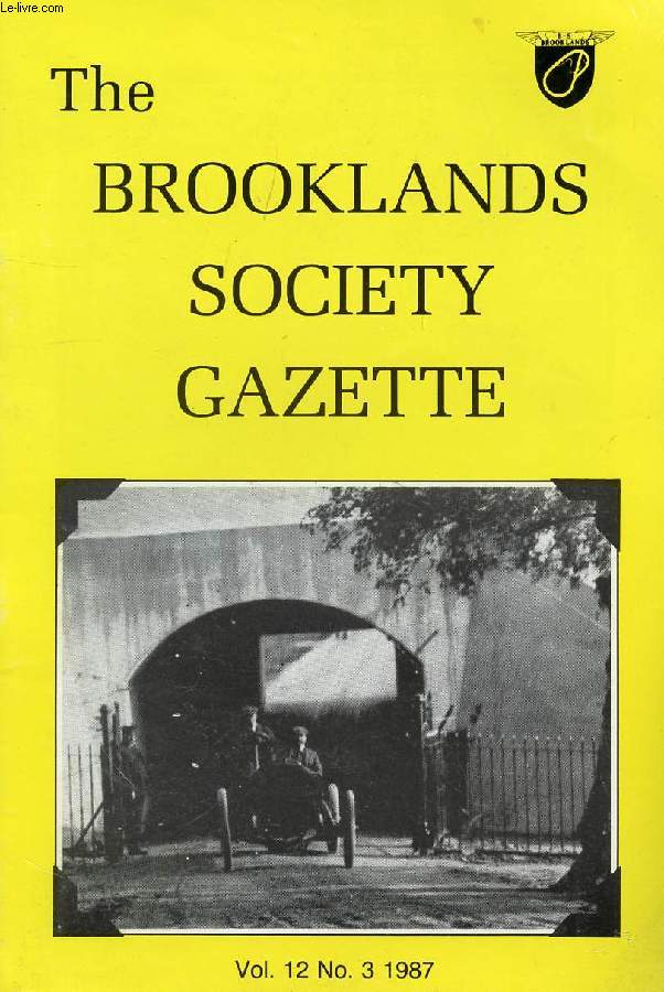 THE BROOKLANDS SOCIETY GAZETTE, VOL. 12, N 3, 1987 (Contents: A to Z of Brooklands cars. From 'W.B.' Our Quiz. Wings over Weybridge. Brooklands Track and Air (Reunion). Rolls-Royce, The Brooklands Connection (II)...)