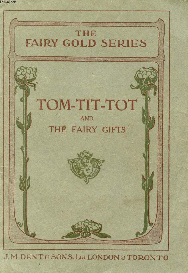 TOM-TIT-TOT AND THE FAIRY GIFTS
