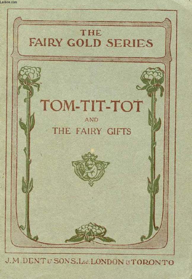 TOM-TIT-TOT AND THE FAIRY GIFTS