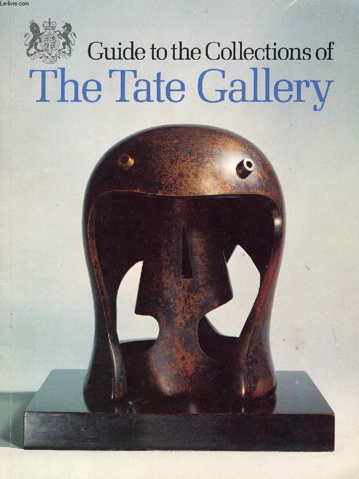 GUIDE TO THE COLLECTIONS OF THE TATE GALLERY