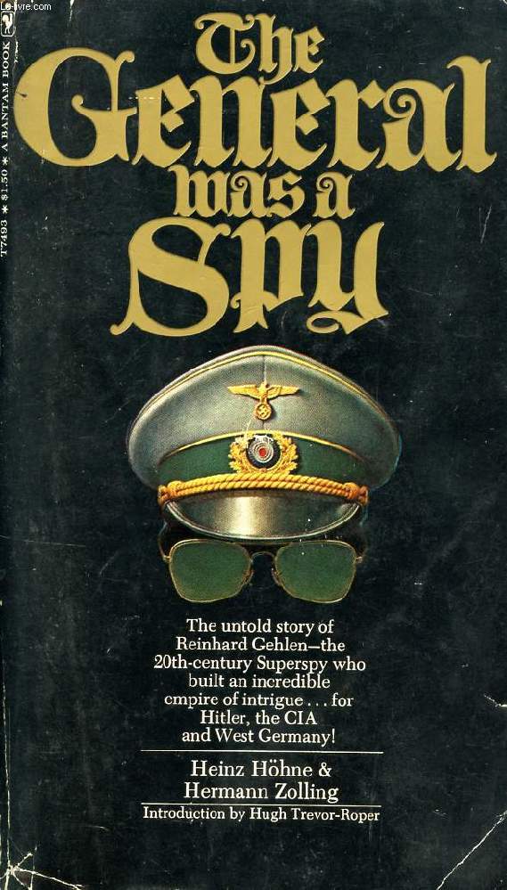 THE GENERAL WAS A SPY, THE TRUTH ABOUT GENERAL GEHLEN AND HIS SPY RING