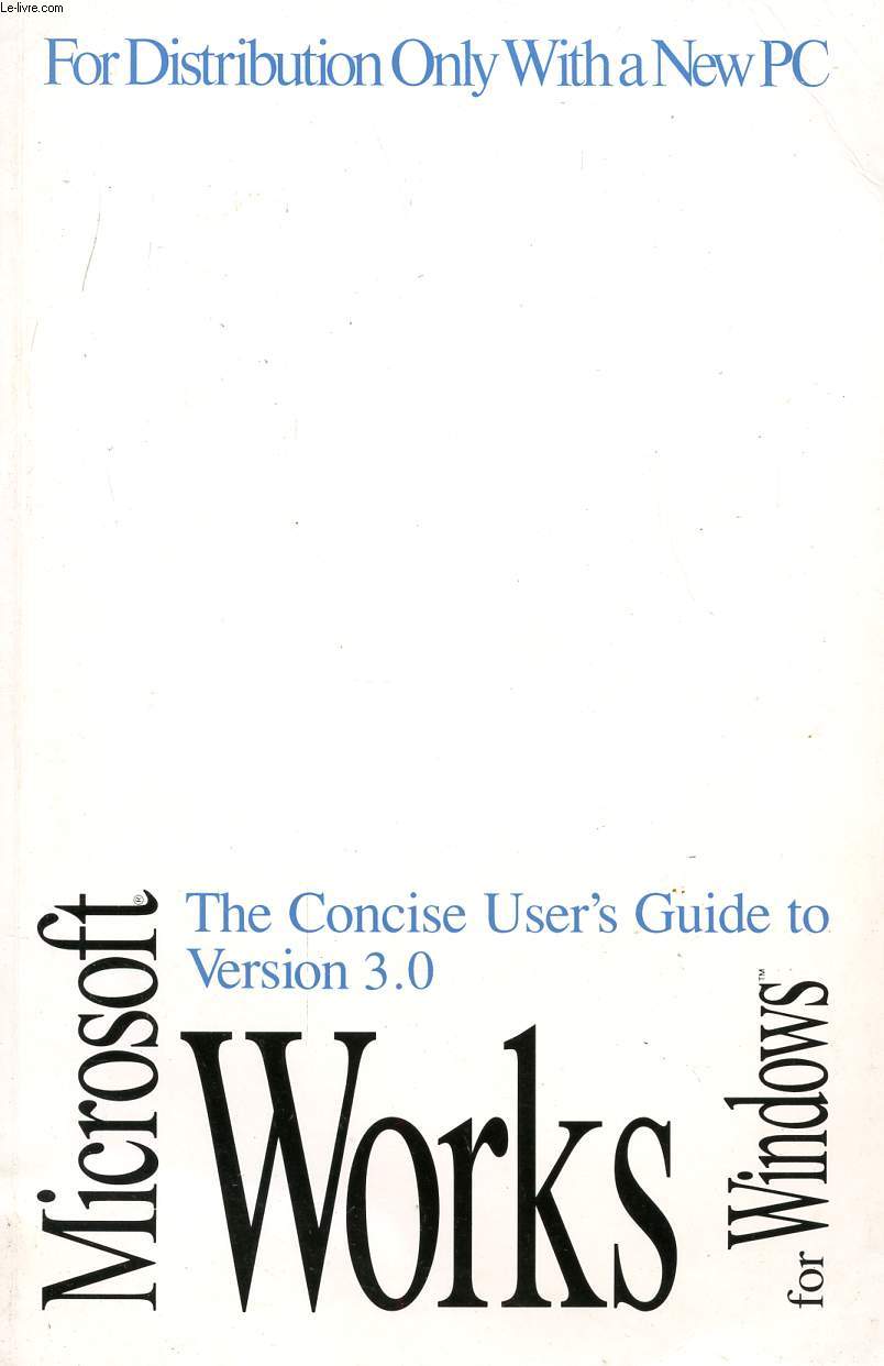 MICROSOFT WORKS FOR WINDOWS, VERSION 3.0, WIN. 3.1, CONCISE GUIDE