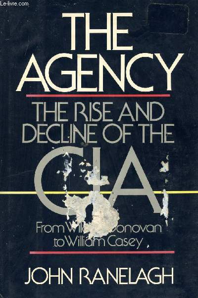 THE AGENCY, THE RISE AND DECLINE OF THE CIA