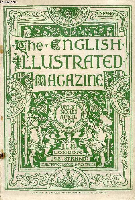 THE ENGLISH ILLUSTRATED MAGAZINE, VOL. XI, N 127, APRIL 1894 (Contents: Mrs. Margaret L. woods. Frontispiece. Photograph by Gillman, Oxford. Women-poets of the day. Richard le Gallienne. Photographs by Messrs. Chancellor, F. Hollyer, Barrauds, Resta...)