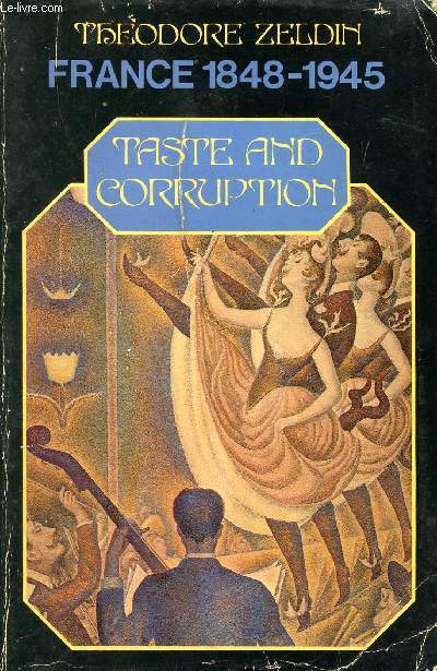 FRANCE 1848-1945, TASTE & CORRUPTION