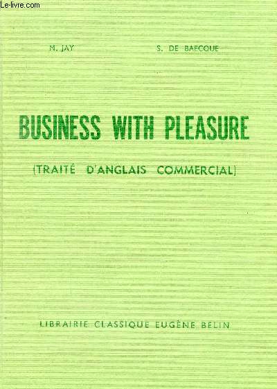 BUSINESS WITH PLEASURE (TRAITE D'ANGLAIS COMMERCIAL)