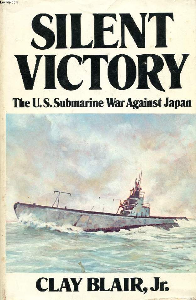 SILENT VICTORY, THE U.S. SUBMARINE WAR AGAINST JAPAN, VOL. 1