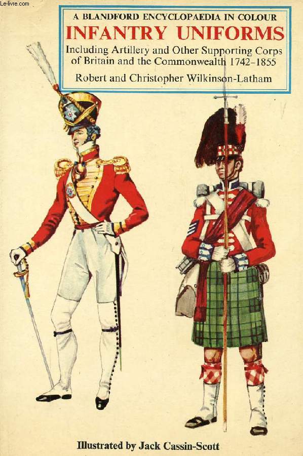 INFANTRY UNIFORMS, INCLUDING ARTILLERY AND OTHER SUPPORTING TROOPS OF BRITAIN AND THE COMMONWEALTH, 1742-1855 (In colour)
