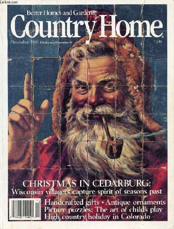 COUNTRY HOME, DEC. 1986 (BETTER HOMES AND GARDENS) (Contents: Home for Christmas in Cedarburg. High-Country Christmas. Illustrated blocks: The art of Child's play. Micemeat. Box CH: Letters. Painted country chairs...)