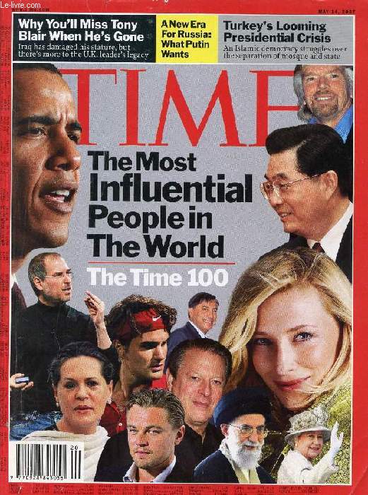 TIME, MAY 14, 2007 (Contents: The most influential people in the World, The Time 100. Divided they stand ( Turkey). Why you'll miss this man (Tony Bair)...)