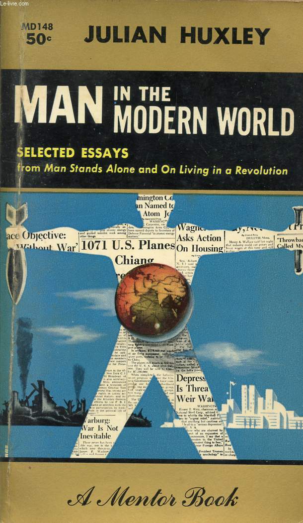 MAN IN THE MODERN WORLD, AN EMINENT SCIENTIST LOOKS AT LIFE TODAY
