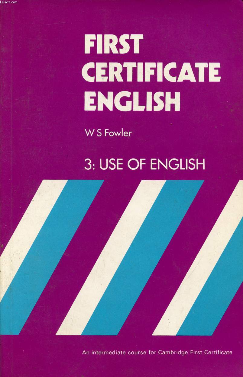 FIRST CERTIFICATE ENGLISH, BOOK 3, USE OF ENGLISH