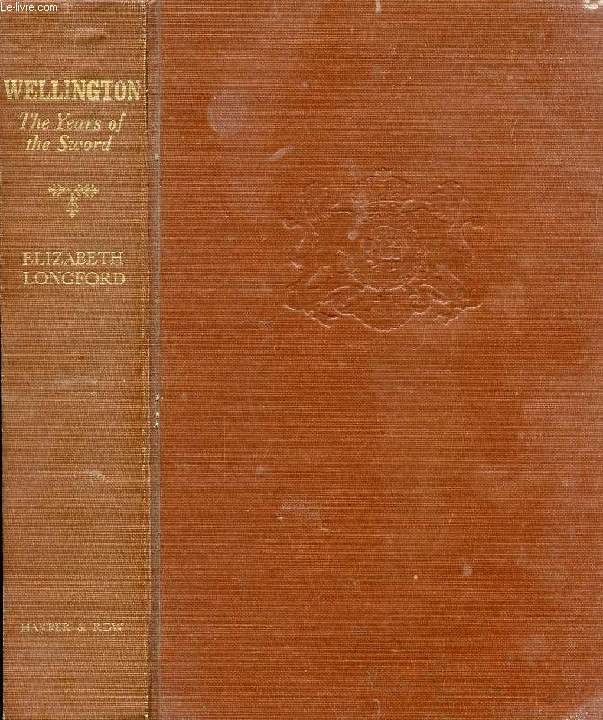 WELLINGTON, THE YEARS OF THE SWORD