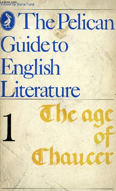 THE AGE OF CHAUCER, VOLUME I OF THE PELICAN GUIDE TO ENGLISH LITERATURE