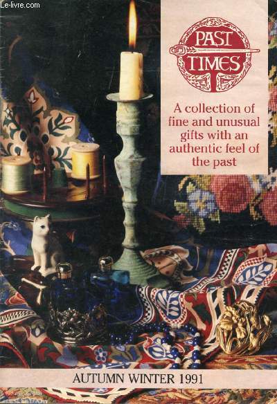PAST TIMES, A COLLECTION OF FINE AND UNUSUAL GIFTS WITH AN AUTHENTIC FEEL OF THE PAST, AUTUMN WINTER 1991 (CATALOGUE)