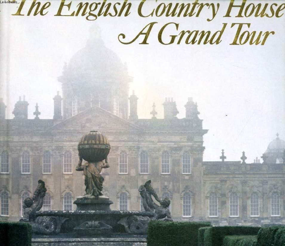 THE ENGLISH COUNTRY HOUSE, A GRAND TOUR