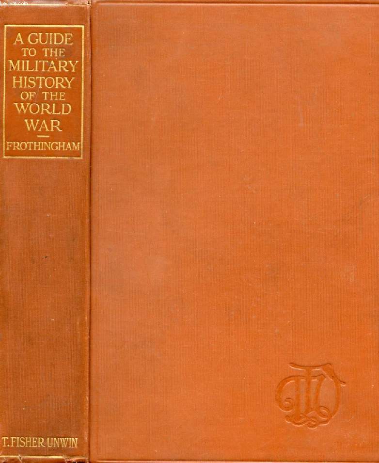 A GUIDE TO THE MILITARY HISTORY OF THE WORLD WAR, 1914-1918