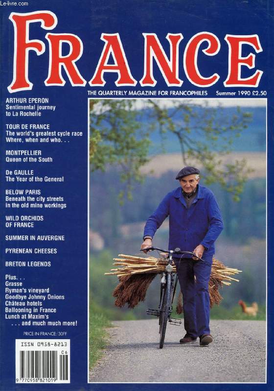 FRANCE, SUMMER 1990, THE QUARTERLY MAGAZINE FOR FRANCOPHILES (Contents: ARTHUR EPERON, Sentimental journey to La Rochelle. TOUR DE FRANCE, The world's greatest cycle race. Where, when and who... MONTPELLIER, Queen of the South. De GAULLE...)