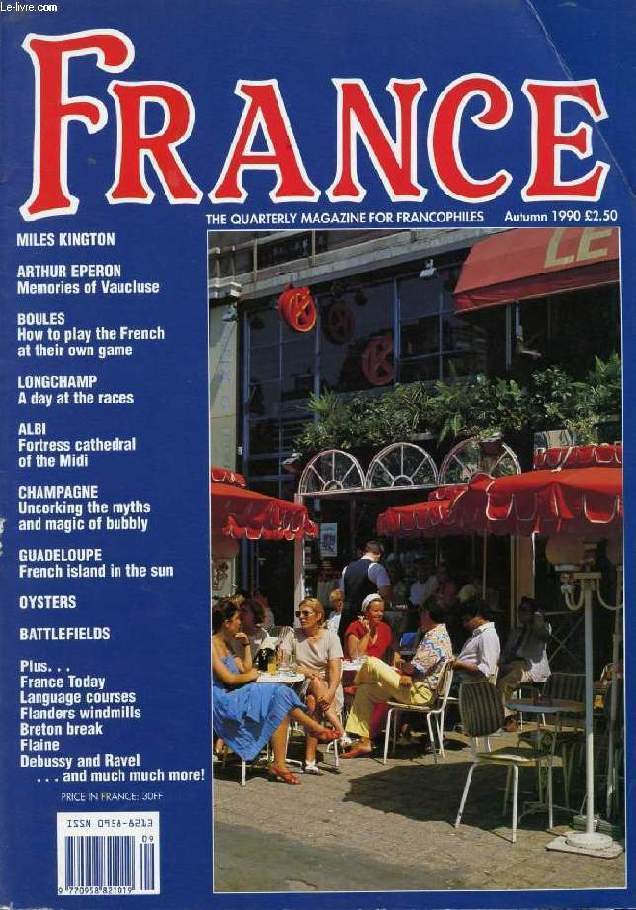 FRANCE, AUTUMN 1990, THE QUARTERLY MAGAZINE FOR FRANCOPHILES (Contents: MILES KINGTON. ARTHUR EPERON, Memories of Vaucluse. BOULES, How to play the French at their own game. LONGCHAMP, A day at the races. ALBI, Fortress cathedral of the Midi...)