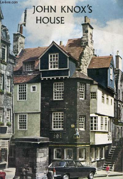 JOHN KNOX'S HOUSE, AN ILLUSTRATED GUIDE