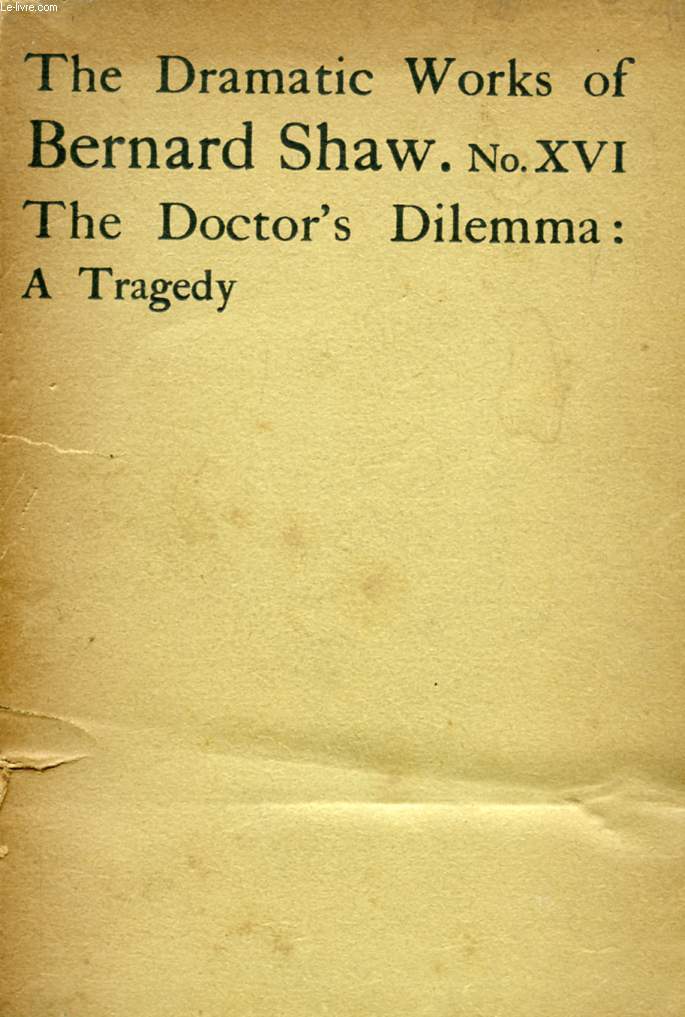 THE DOCTOR'S DILEMMA: A TRAGEDY