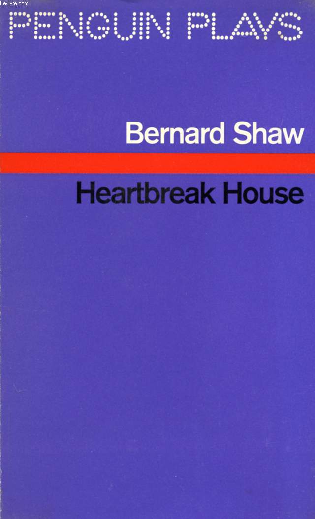 HEARTBREAK HOUSE, A FANTASIA IN THE RUSSIAN MANNER ON ENGLISH THEMES