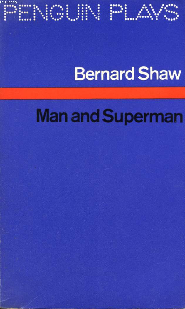 MAN AND SUPERMAN, A COMEDY AND A PHILOSOPHY