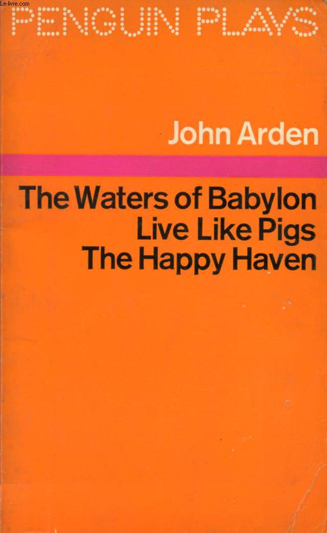 THREE PLAYS: THE WATERS OF BABYLON / LIVE LIKE PIGS / THE HAPPY HAVEN